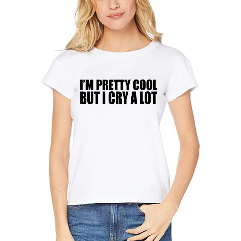 Футболка с надписью I'm pretty cool but i cry a lot модные Забавные футболки надписями для