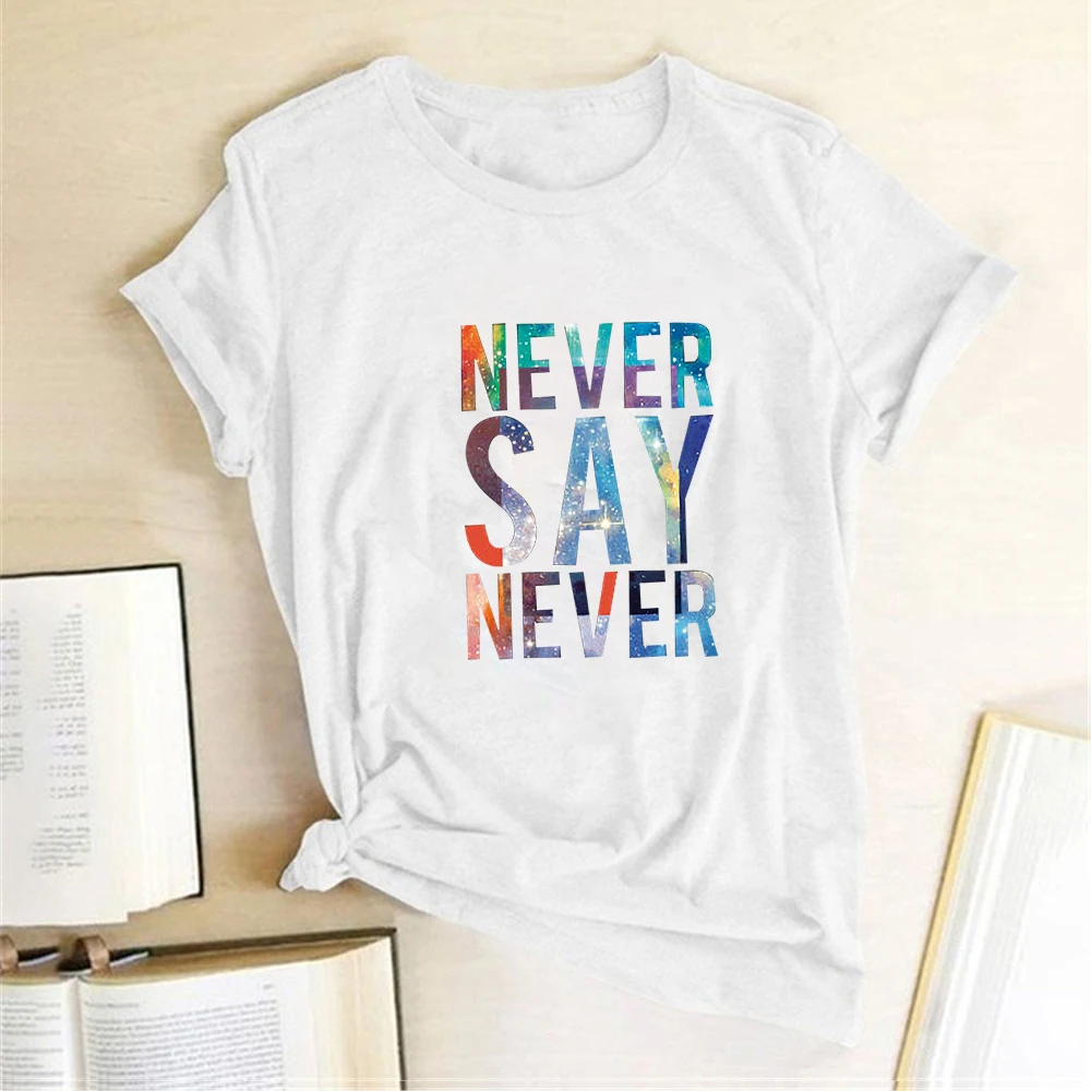 

Never Say Never Printing T-shirts Women Summer 2020 Aesthetic Clothes Harajuku Shirts for Women Loose Short Sleeve Tops Female