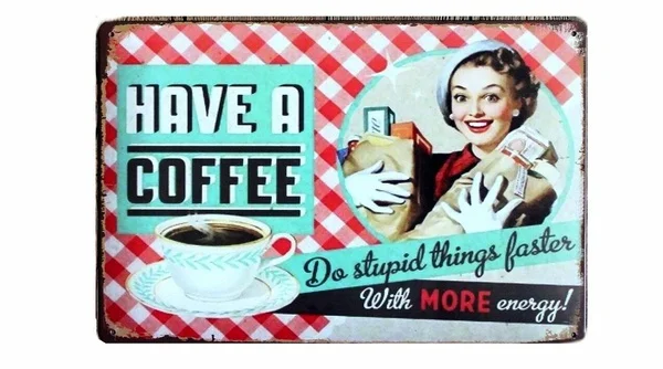 

Have a Coffee Metal Tin Sign Do Stupid Things Vintage Look Tin Sign Wall Art 8 X 12 Game Room Garage