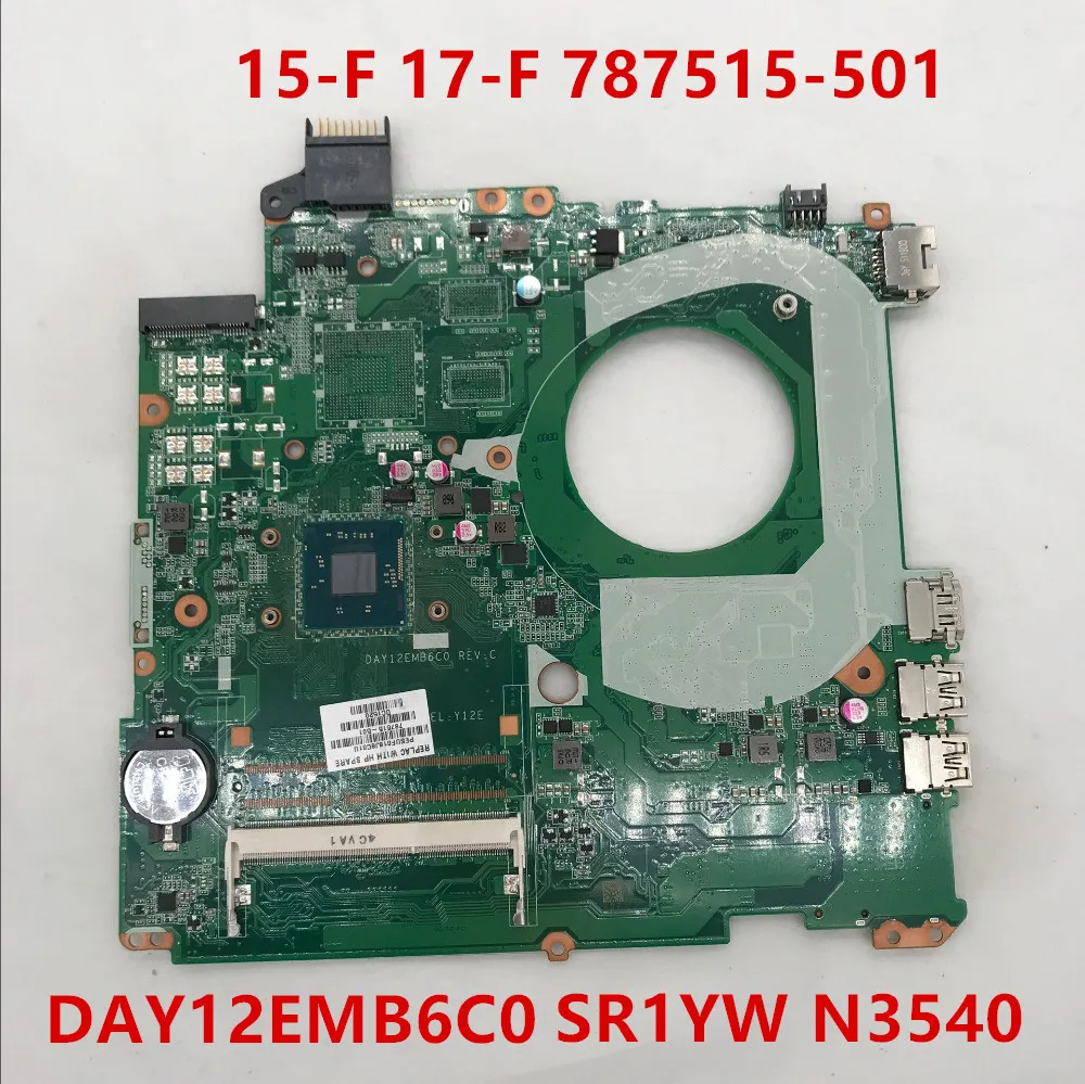 Для HP 15 F 17 787515 501 001 601 Материнская плата ноутбука w/SR1YW N3540 CPU DAY12EMB6C0 100% полностью