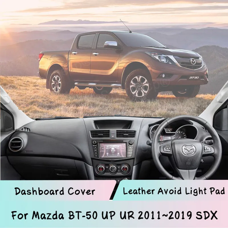 

Для Mazda BT-50 UP UR 2011 ~ 2019 SDX кожаный коврик для приборной панели Светонепроницаемый коврик солнцезащитный козырек Защитная панель автомобильны...