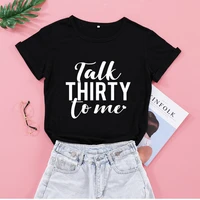 talk thirty to me born in 1990 30th birthday tshirt funny women shirts o neck casual unisex short sleeve top tee ks4s