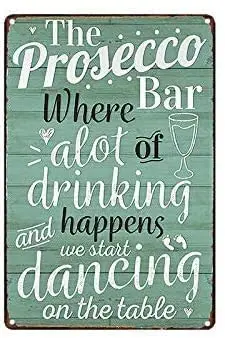 

Metal Tin Sign Prosecco Bar Metal Sign Retro Home Cafe Bar Pub Wall Decoration Man Cave 12X16 inch