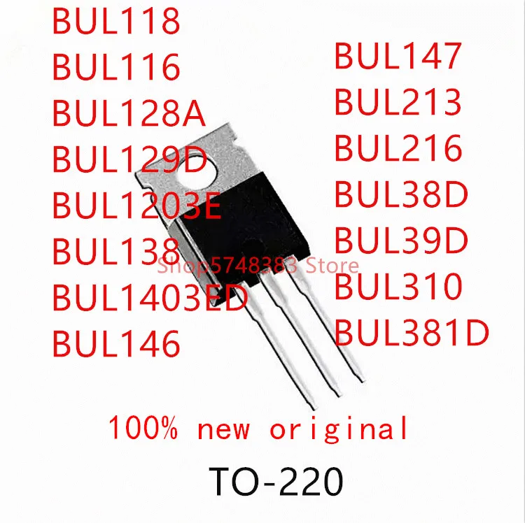 10 шт. BUL118 BUL116 BUL128A BUL129D BUL1203E BUL138 BUL1403ED BUL146 BUL147 BUL213 BUL216 BUL38D BUL39D BUL310 BUL381D TO 220|Аксессуары