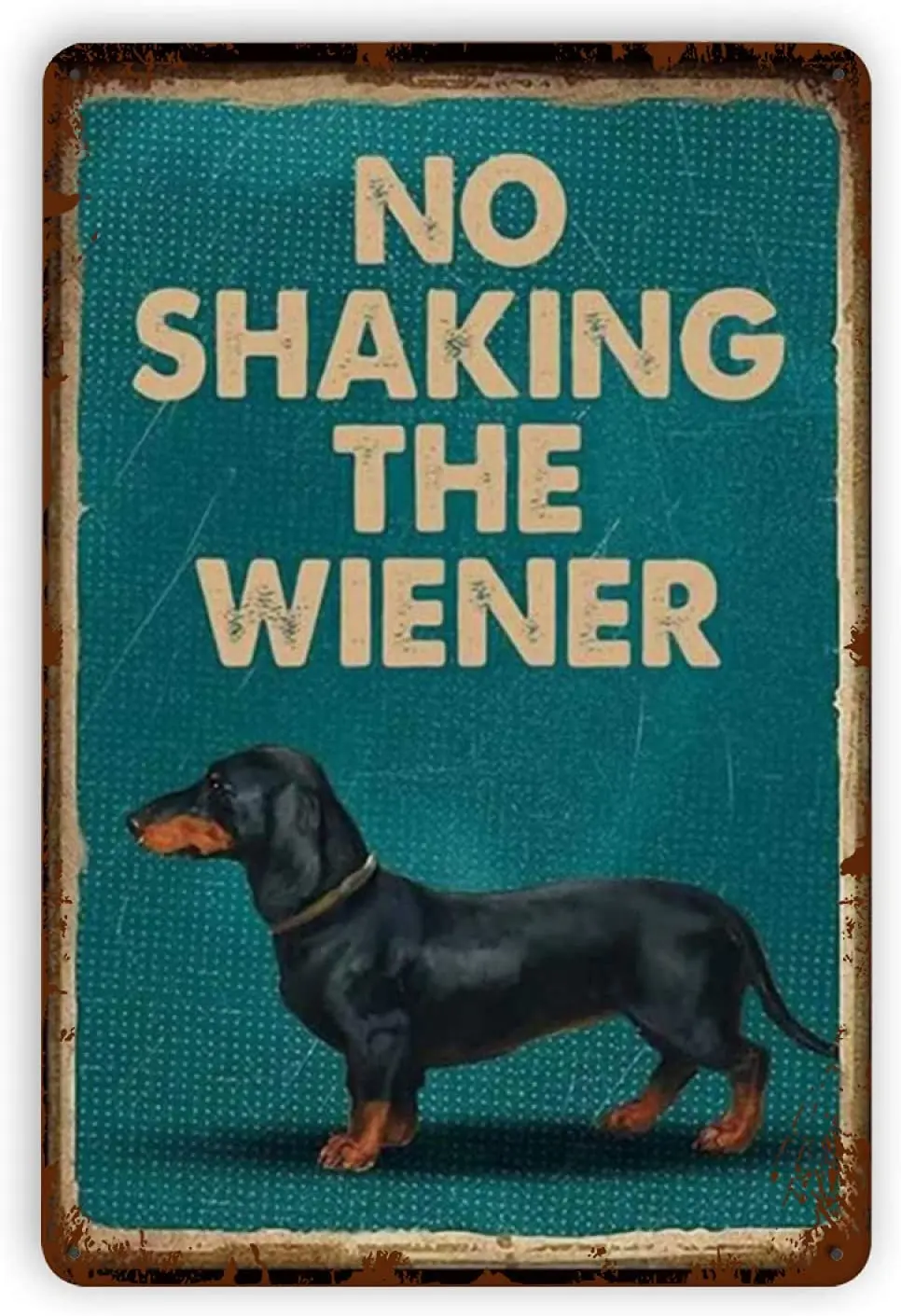 

Dachshund Dog Does Not Shake Wiener Metal Tin Sign Wall Home Bar Bar Cafe Farm Room Poster Interesting Decorations