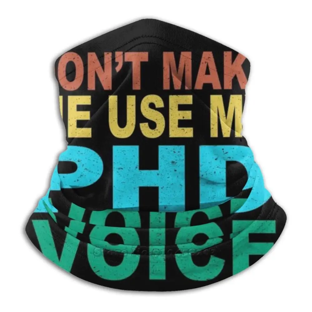 

Не Make Me Применение мой Phd голос бандана шарф-маска шеи Теплый головной убор «Don't Make Me Применение мой Phd голос Phd не делайте