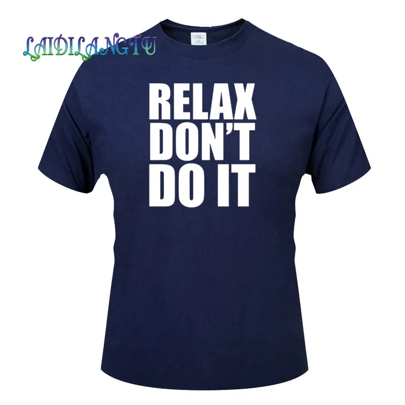 

RELAX DON'T DO IT men tshirt New Arrivals Men t-shirt Short Sleeve T Shirt Casual Tops Cool Tee Shirts