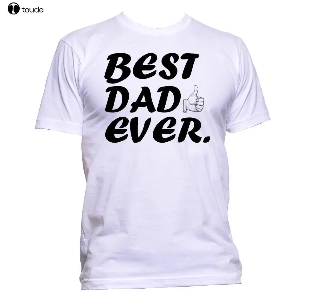 

Print T Shirt Men Hot Best Dad Ever T-Shirt Mens Womens Unisex Fashion Slogan Comedy Cool Funny Gift O-Neck T Shirt