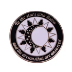 Значок со звездами, которые слушают-Сара J Maas, булавка для лацканов ACOMAF ACOTAR, брошь с цитатами, аксессуар для ночного двора