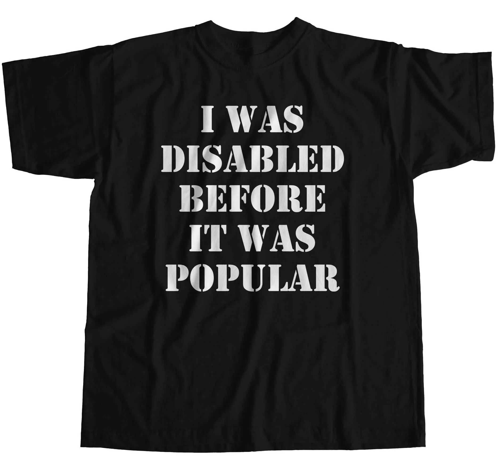 

I Was Disabled Before It Was Popular Mens T-Shirt Fashion New Top Tees T Shirts Male Designing T Shirt Top Tee