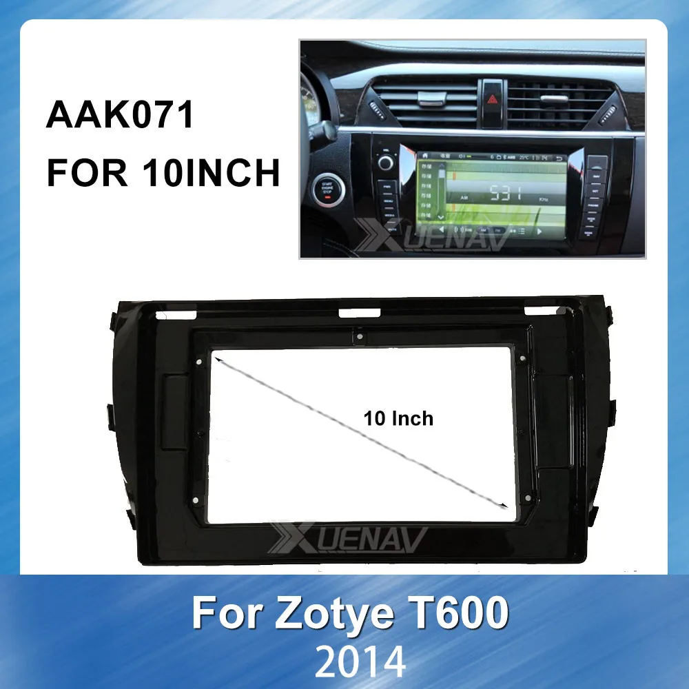 

Car Radio Fascia For Zotye T600 2014 Auto Stereo Audio Radio DVD CD GPS Plate Panel Frame Fascias Replacement 10 Inch For Zotye
