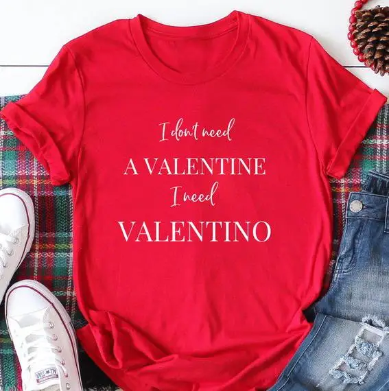 Red Модная одежда, футболка Kawaii, Забавные футболки Tumblr, топ, I Dont Need A Valentine, I Need, Футболка Harajuku, повседневные футболки топы - Цвет: Red