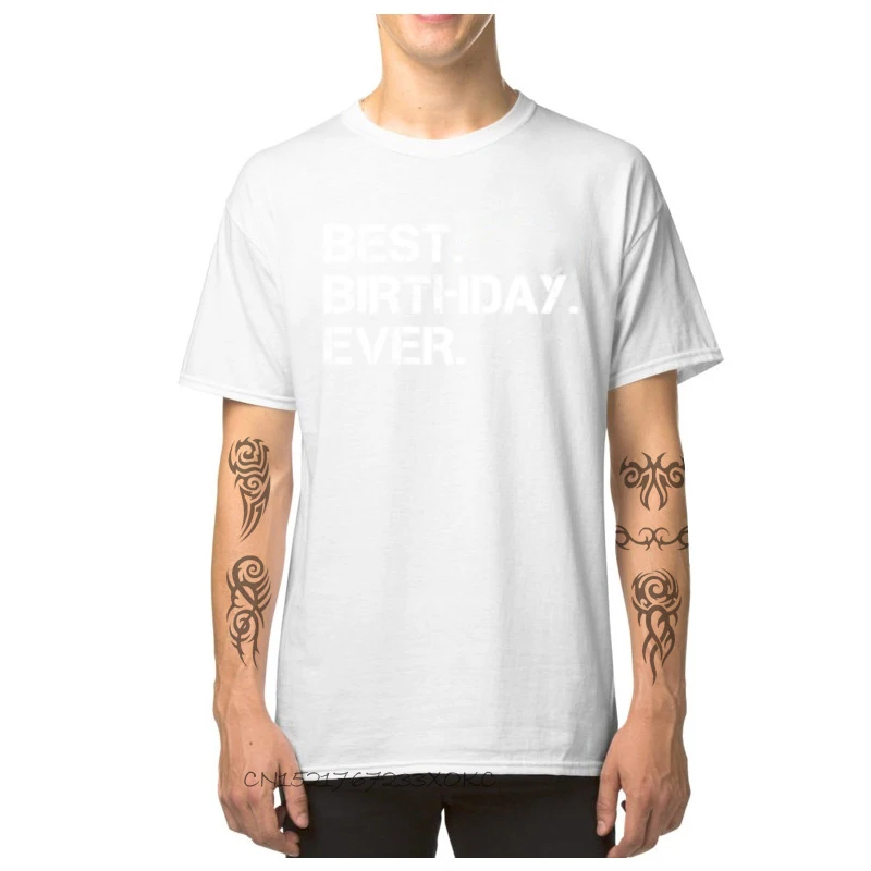 

Best Birthday Ever T Shirts Classic Man TShirt Short Sleeve Men's T-shirts Hip Hop 100% Cotton Mens Round Collar Tops Tees
