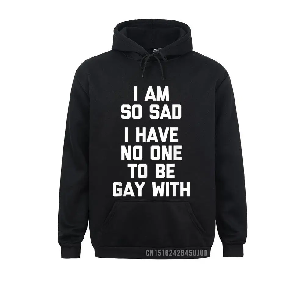 

Забавные геи я так грустно, что у меня нет кого быть геями с пуловером, зимние свитшоты, мужские повседневные спортивные свитера
