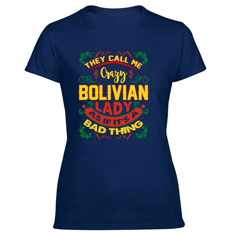 Customized They Call Me Crazy Bolivian Lady As If Bad Thing T Shirt Man O Neck Tshirt Gents Kawaii Pop Top Tee | Мужская одежда