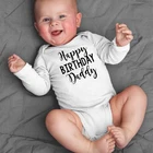 Комбинезон с длинными рукавами для новорожденных мальчиков и девочек, комбинезон, костюм, одежда с принтом Happy Birthday Daddy