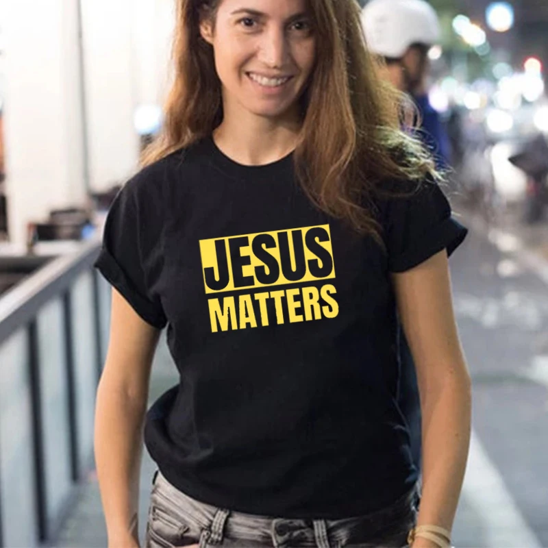 

Jesus Matters Funny Printed Women Tshirt Christian Graphic Religous Mental Cotton Casual Tops Black White Easter Summer Tee