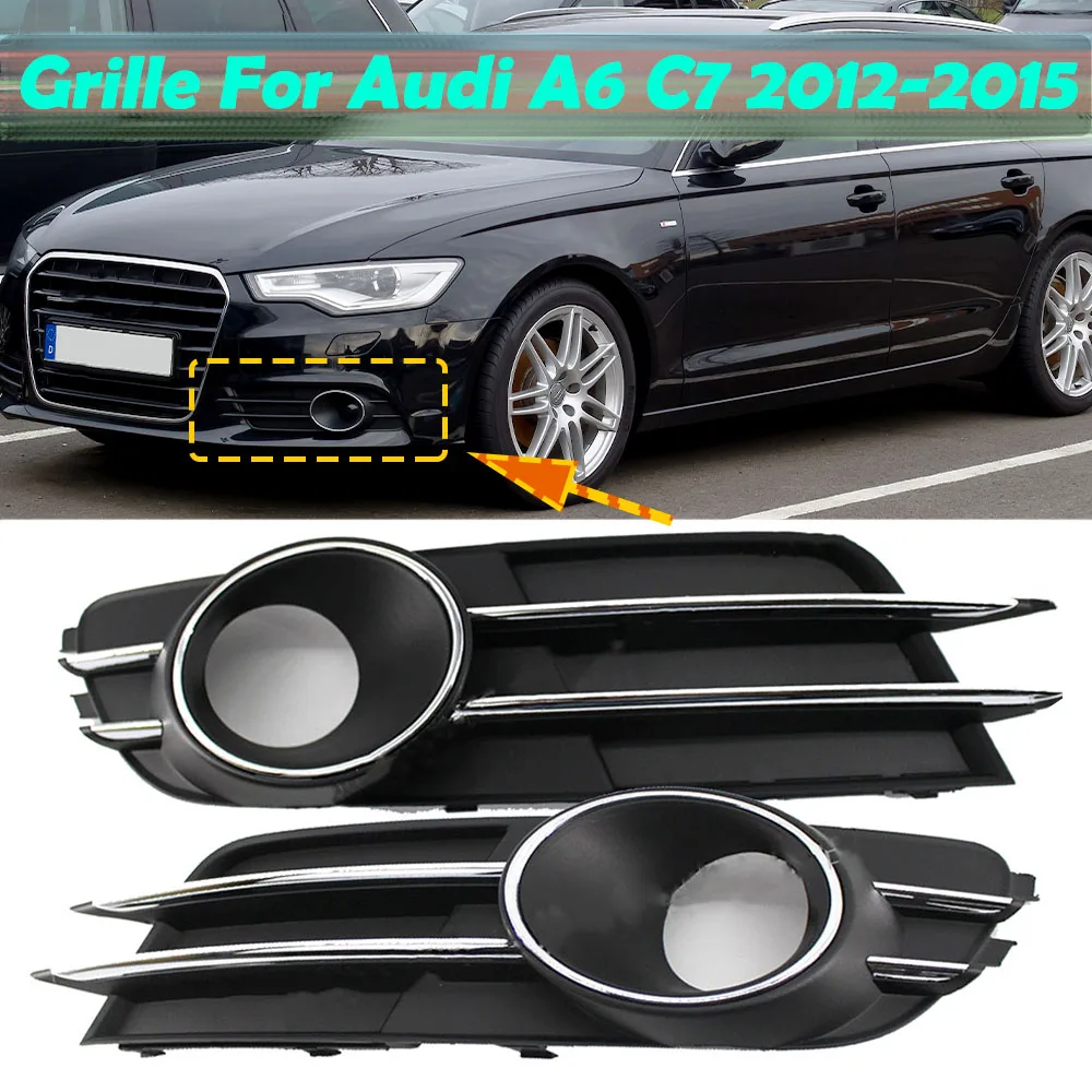 

Car Front Bumper Lower Fog Light Grill Grille Cover for Audi A6 C7 Sedan/Avant 2012 2013 2014 2015 Pre-facelift Auto Accessories
