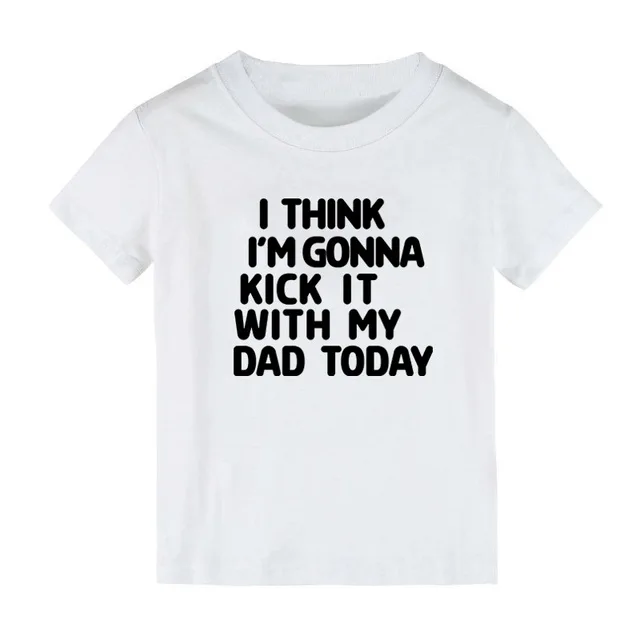 Я думаю что я собираюсь надеть его с отцом сегодня Детская футболка принтом для