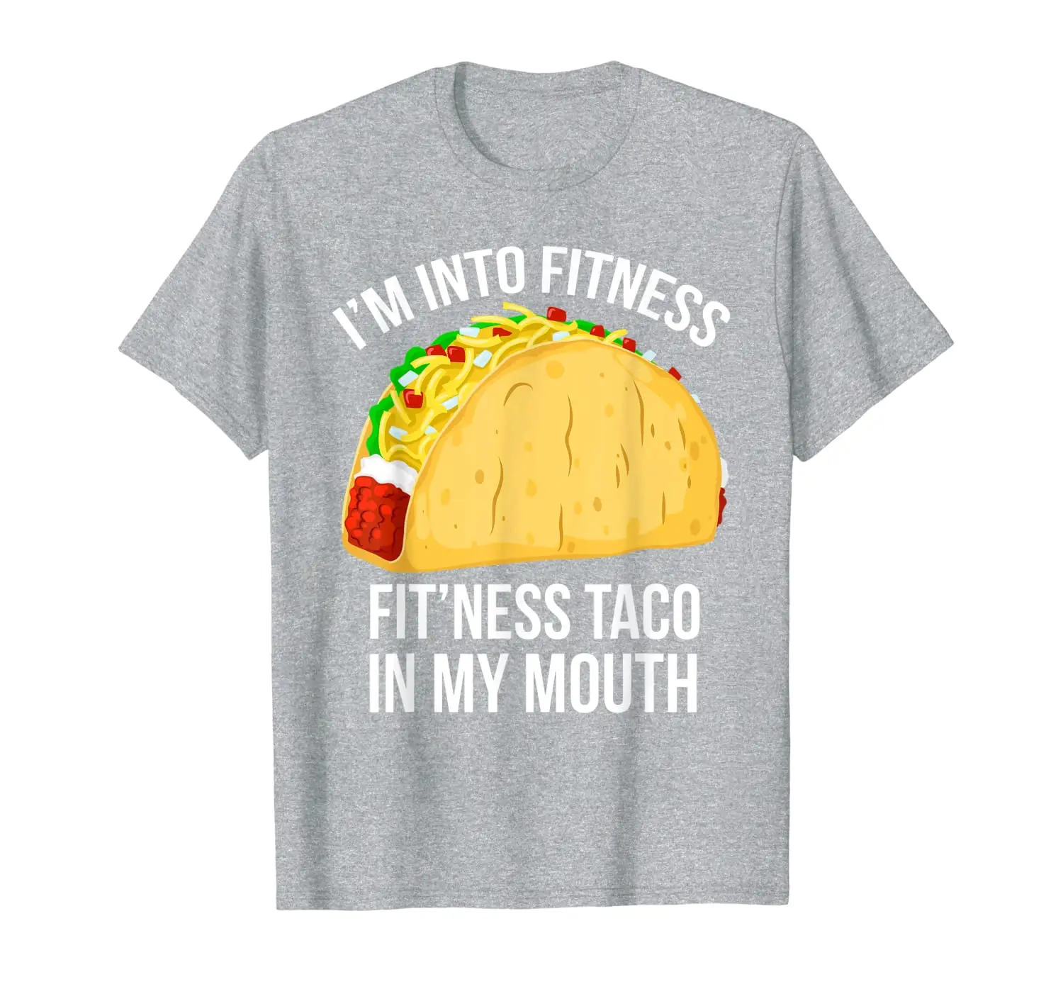 

I'M INTO FITNESS shirt - Fitness Taco In My Mouth T-Shirt