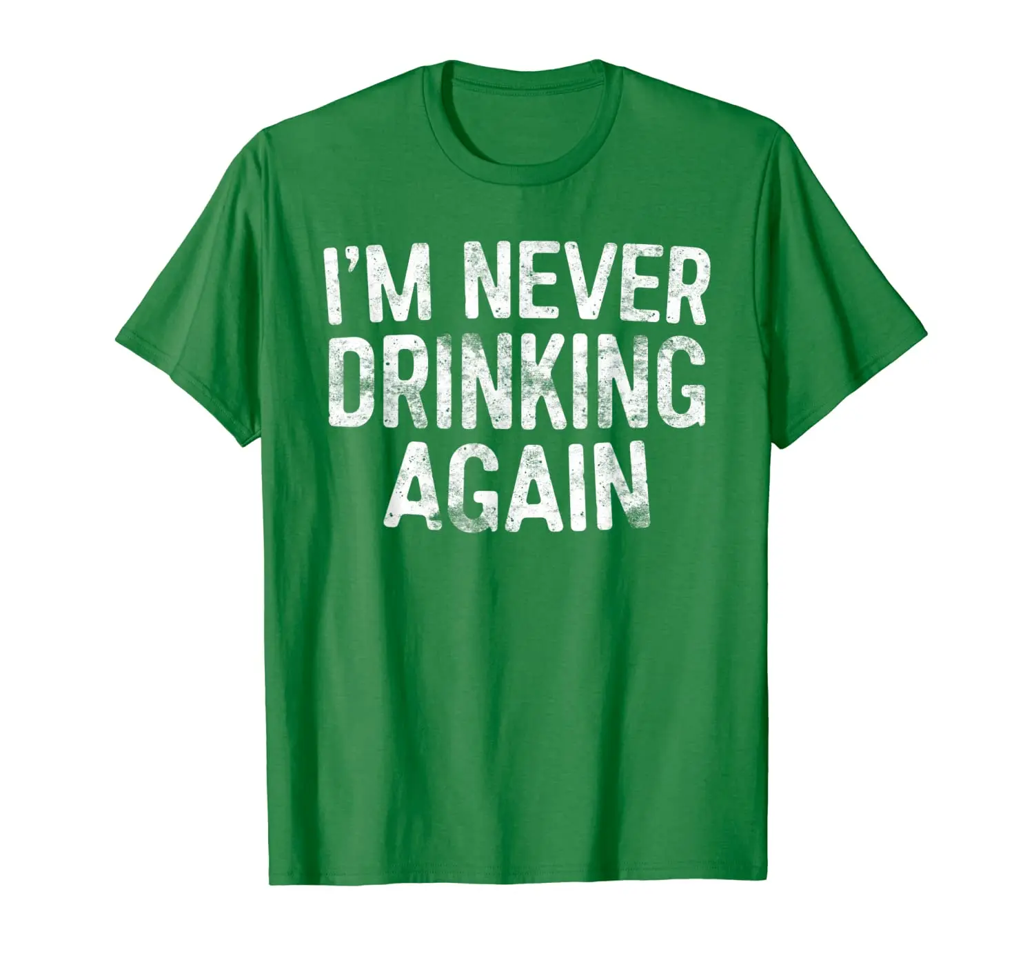 

I'm Never Drinking Again T-Shirt