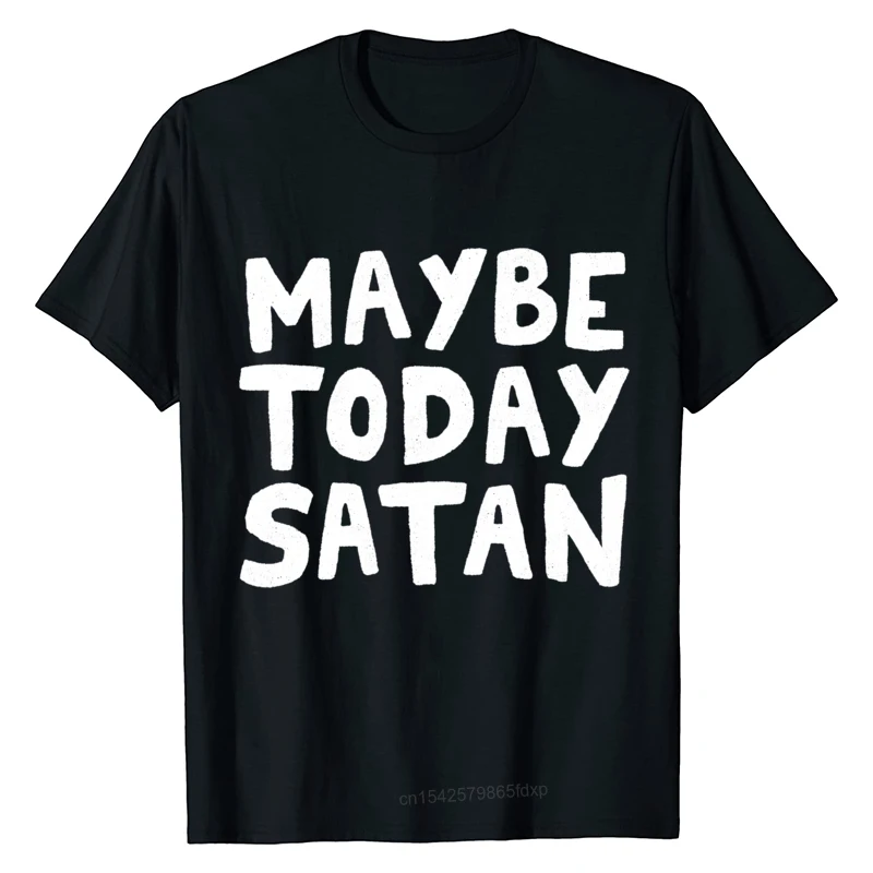 

Plain Cotton Men's T-Shirt Maybe Today Satan Men T Shirt Free Shipping Anime Leisure O-Neck T Shirts Harajuku
