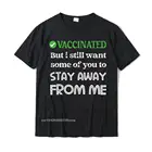 Забавная футболка 2021, футболка с рисунком и надписью Vaccin-I Got вакциated But Stay Away Me, простой стиль, Молодежные топы, рубашки, простой стиль