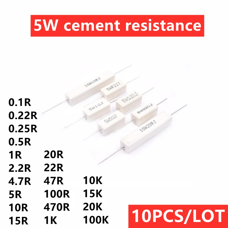 

10PCS/LOT 5W 5% cement resistance 0.1R 0.22R 0.25R 0.5R 1R 47R 5R 470R 10R 15R 20R 22R 100R 1K 10K 15K 100K 5% ceramic resistor