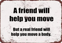 tin sign new aluminum a real friend will help you move a body funny metal sign 11 8 x 7 8 inch