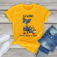 angry cat sewing because murder is wrong funny cat graphic women tshirts cute cat unisex t shirt women girls clothes cotton tops