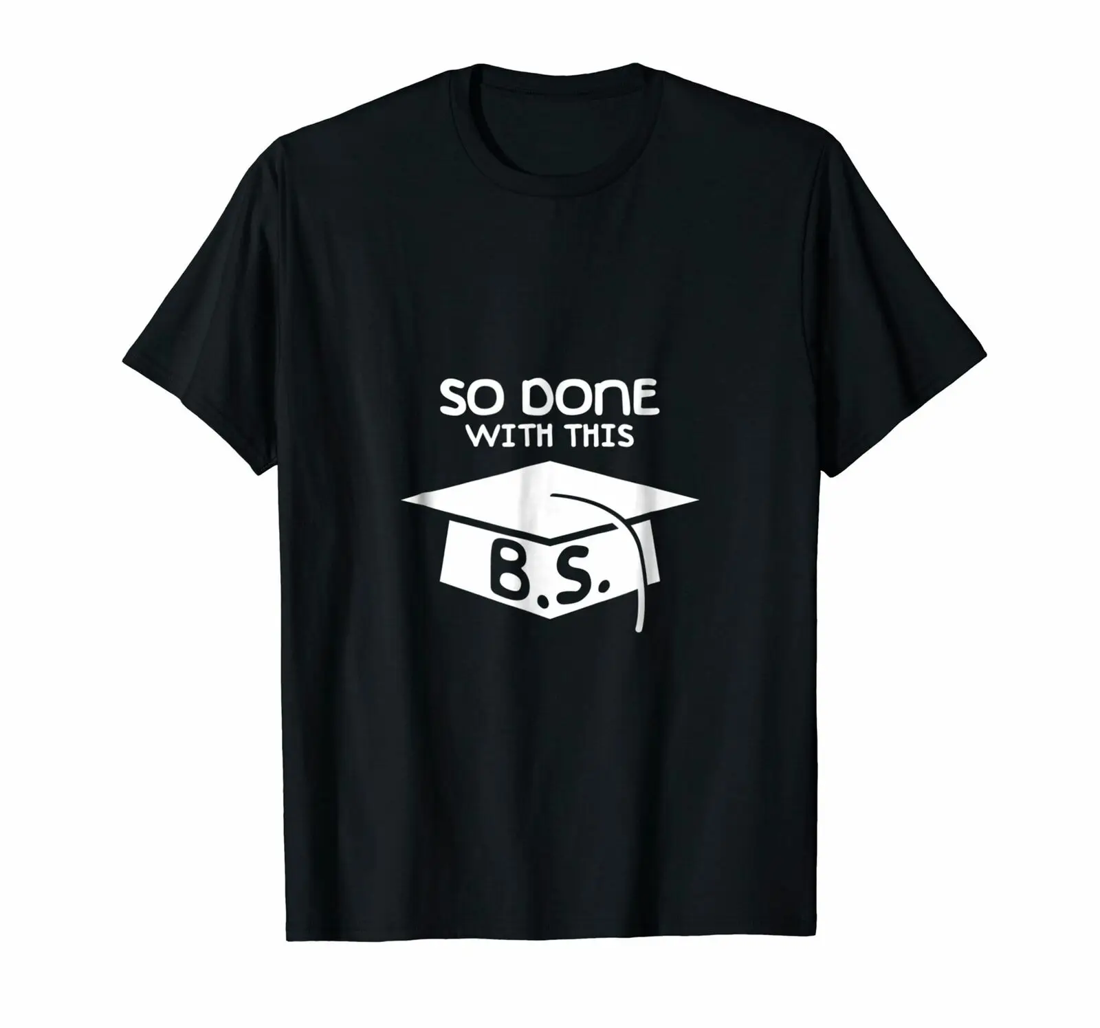 

Funny Graduation Pun Gift College Grad Done with BS Shirt Short Sleeve Tshirt Mens 100% Cotton