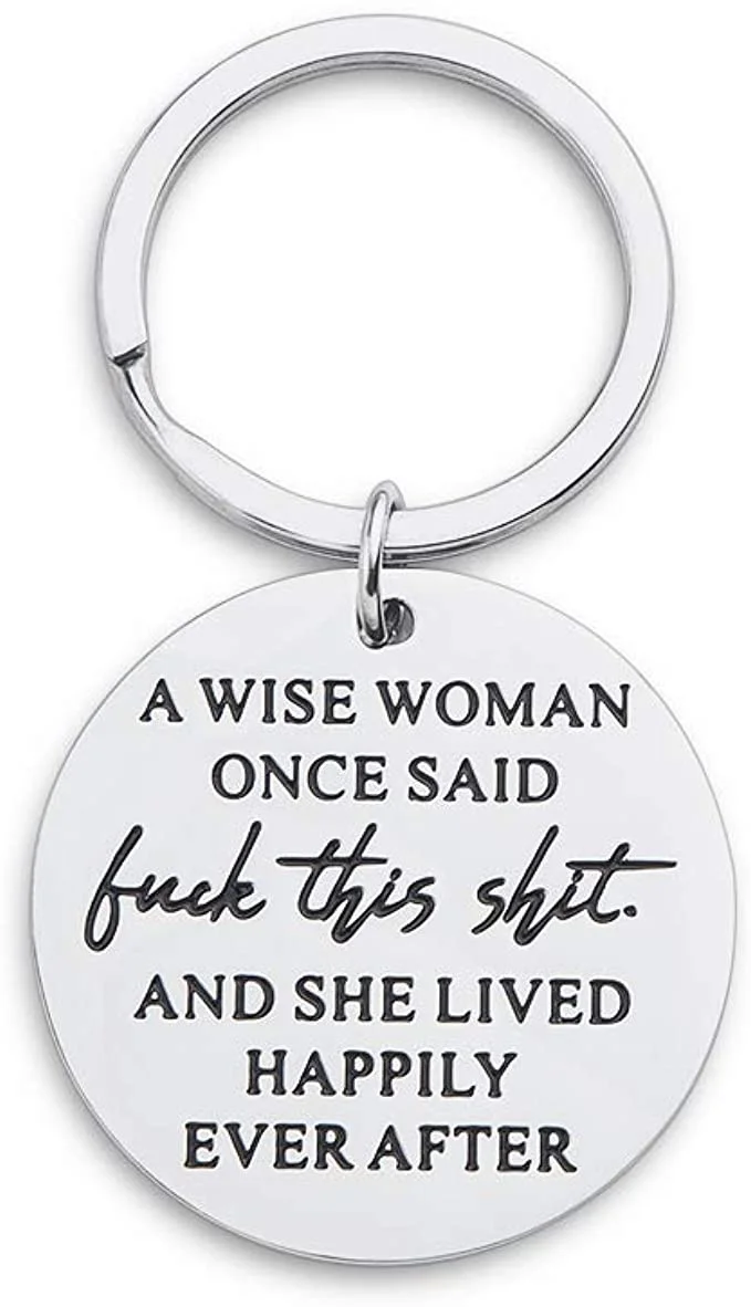 

Birthday Funny keychain Gift for Women A Wise Woman Once Said and She Lived Happily Ever After Novelty Gifts Graduation