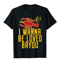 womens crawfish i wanna be loved bayou crawfish boil t shirt customized tops t shirt cotton male t shirts 3d printed prevailing