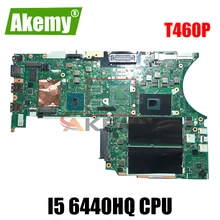 Akemy BT463 NM-A611  For Lenovo Thinkpad T460P Notebook Motherboard I5 6440HQ FRU 01AV855 01YR831 01AV858 01HX066 01YR833