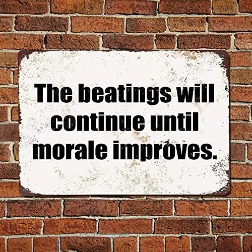 

The Beatings Will Continue Until Morale Improves Metal Signs Wall Decor Vintage Metal Signs Cafe Bar Garage Yard Signs