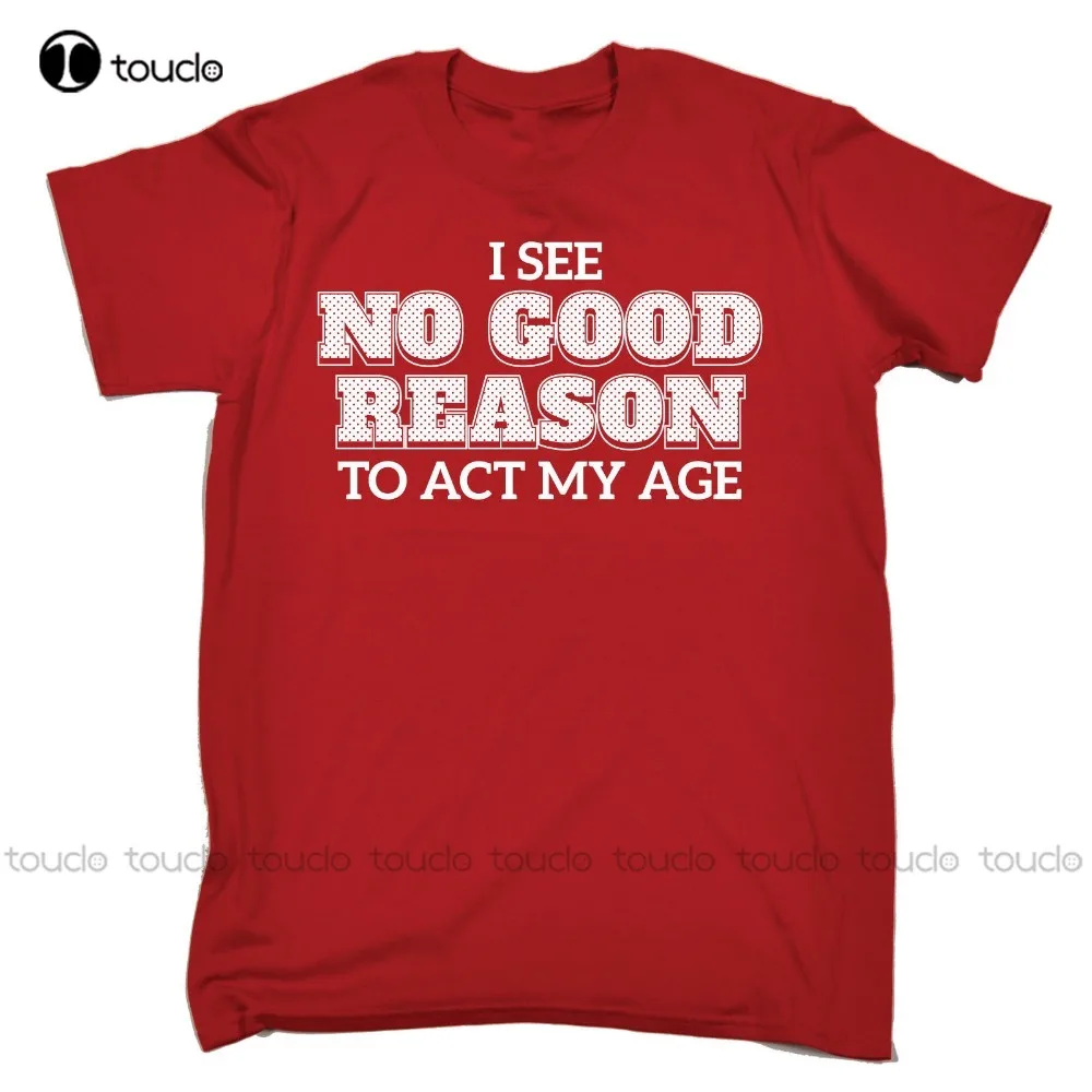 

Молодежные футболки с круглым вырезом на заказ, я вижу, что нет хорошей причины для акции моего возраста, Мужская футболка, футболка, подарок...