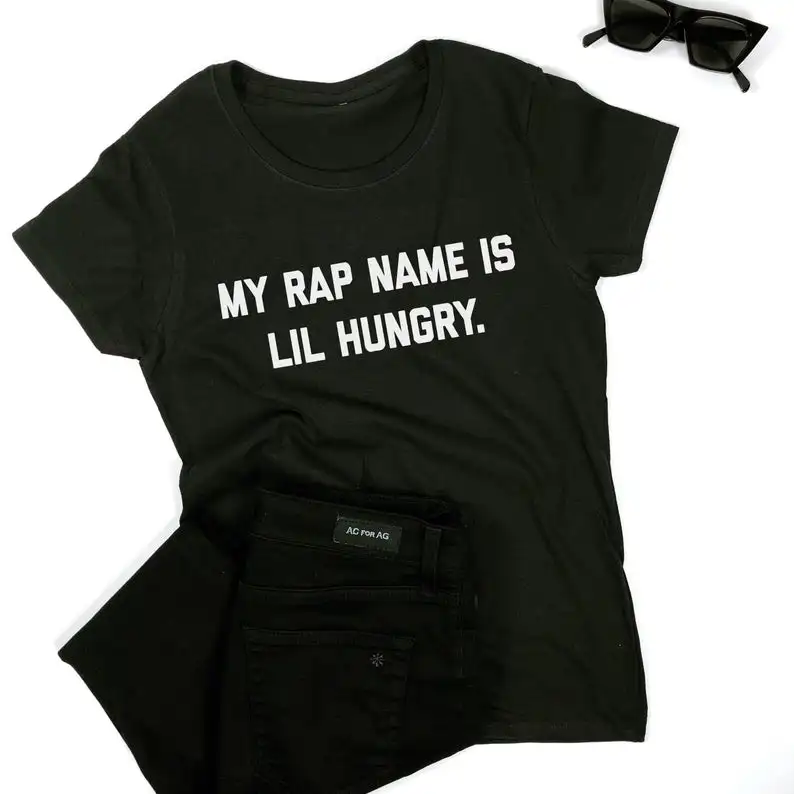 

My rap name is lil hungry T-shirt funny saying 100% cotton short sleeve cute top tees o neck t shirts for women Ladies funny