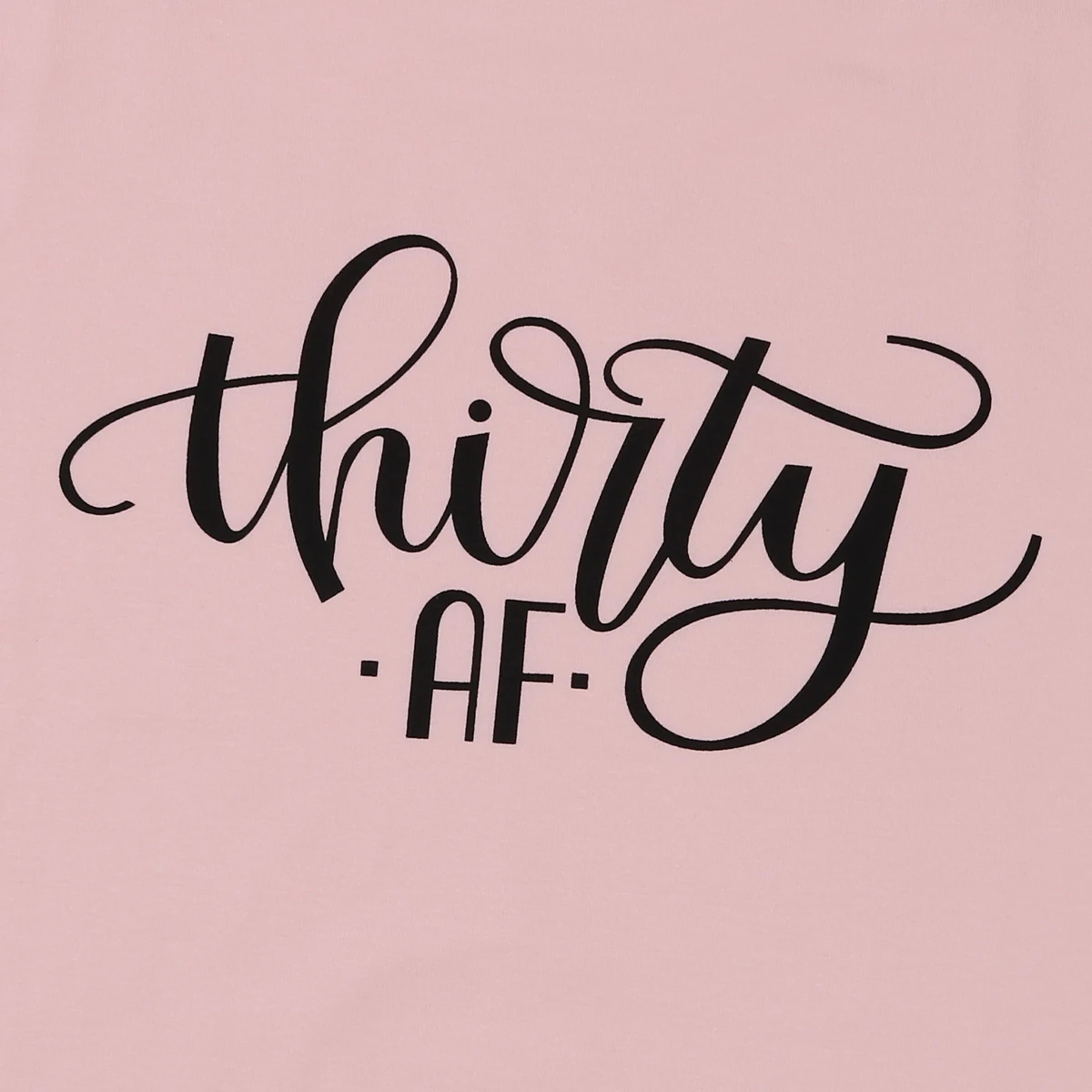 Thirty AF Shirt 30th Birthday топы с буквенным принтом летняя женская футболка коротким