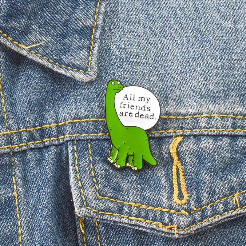 

Cartoon Dinosaur All My Friends are Dead Brooch Enamel Pins Metal Broches for Women Badge Pines Metalicos Brosche Accessories