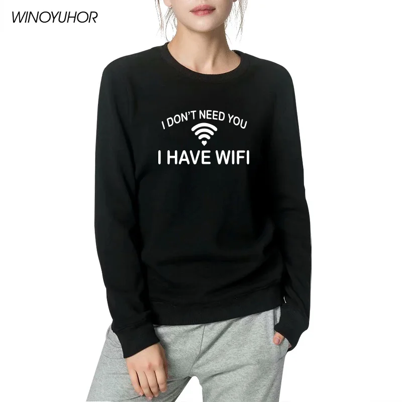 

Я не нуждаюсь в вам, свитшот с Wi-Fi, женские теплые толстовки с длинным рукавом, забавная Повседневная Толстовка с круглым вырезом, верхняя одежда для дам и девушек