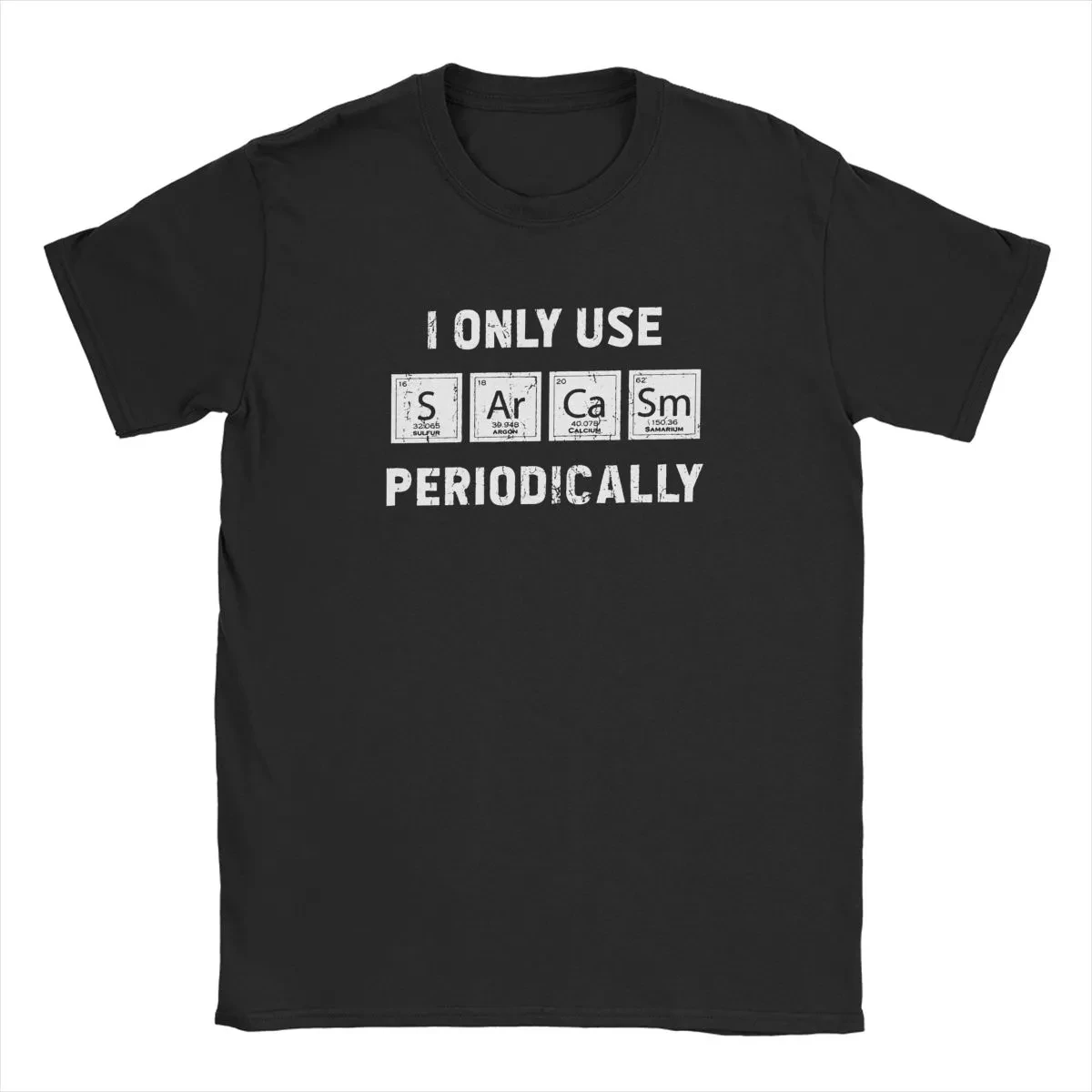 

Men's T-Shirts Sarcasm Primary Elements I Only Use Periodically Chemistry Unique 100% Cotton Tees Periodic Table T Shirt Clothes