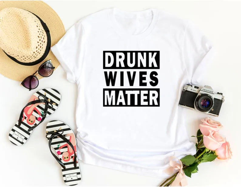 

Drunk Wives Matter Funny Couple Sarcastic Tshirt Korean Fashion Casual Cotton Round Neck Female Shirt Short Sleeve Top Tees