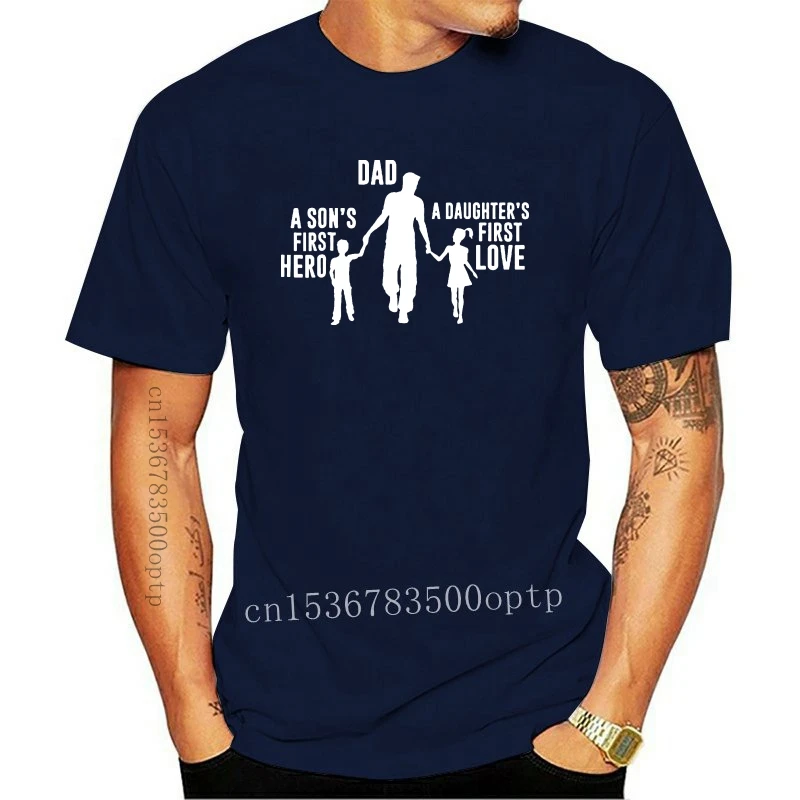 

New Dad A Sons First Hero A Daughters First Love Shirt Funny Family Tee Shirts Cotton T-shirt Tops(S-XXXL)