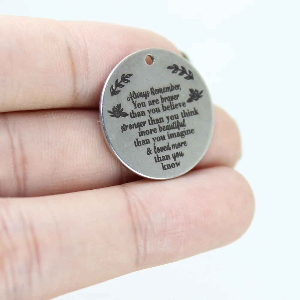 

8Pcs/Lot--22mm Always Remember,You are Braver Stainless Steel Laser Engraved Disc Message Charm Pendant For Diy Jewelry