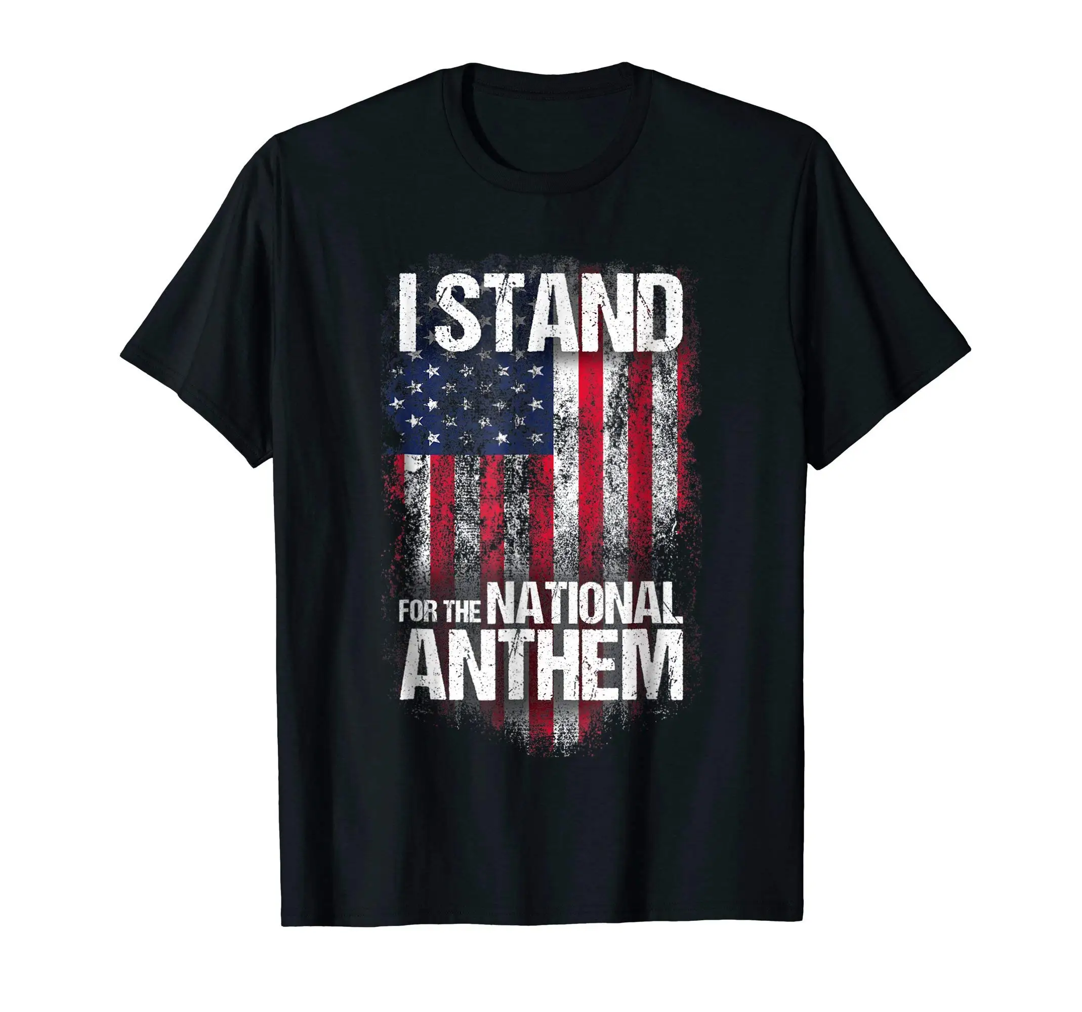 

I Stand for The National Anthem. Distressed USA Flag Adult T-Shirt Men's Summer Cotton Short Sleeve O-Neck T Shirt New S-3XL