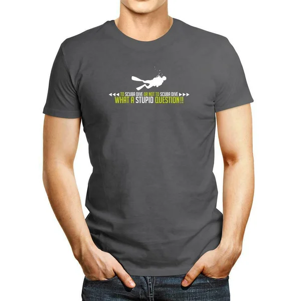 

To Scuba Dive or not to Scuba Dive, what a stupid question!! T-shirt