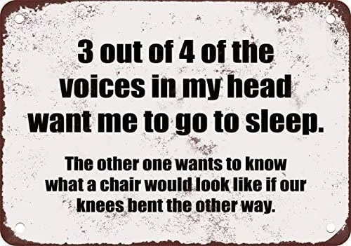 

Tin Sign Metal Poster 3 Out Of 4 Of The Voices In My Head Want Me To Go To Sleep 8x12 inch / 20x30 cm