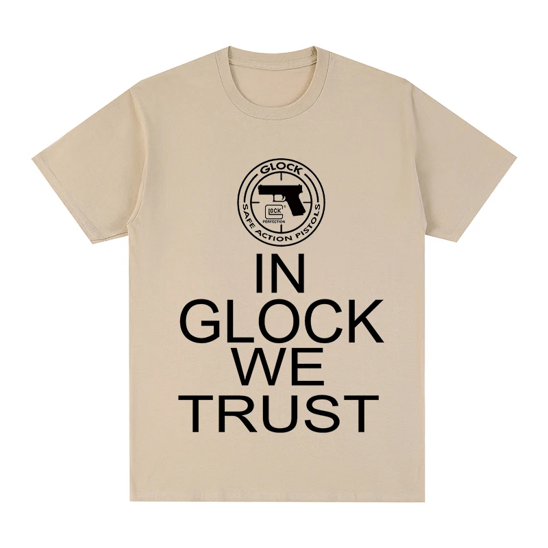 

In Glock We Trust safe action Pistol Weapon Handgun Cool t-shirt Cotton Men T shirt New TEE TSHIRT Womens tops
