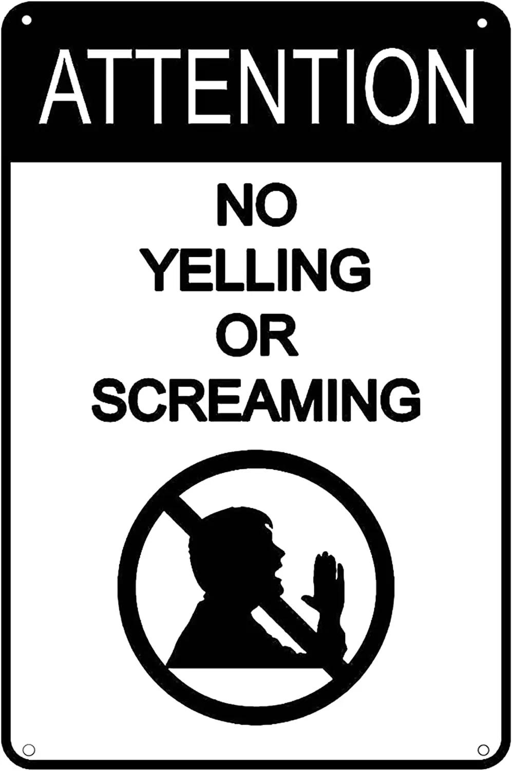 

Indoor and Outdoor Metal Warning Signs Attention No Yelling or Screaming Decorative Metal Tin Plate 8x12 or 12x16 Inches