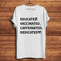 educated vaccinated motiveated dedicated letter print funny tshirt men 2021 summer new white casual unisex streetwear t shirt
